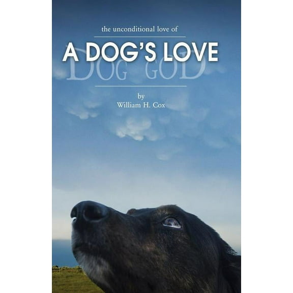 A Dog's Love: the unconditional love of a dog's love, (Paperback)