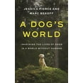 thumbnail image 1 of Pre-Owned A Dog's World: Imagining the Lives of Dogs in a World Without Humans (Hardcover) 0691196184 9780691196183, 1 of 1