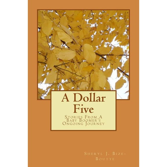 A Dollar Five : Stories from a Baby Boomer's Ongoing Journey