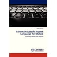 thumbnail image 1 of A Domain Specific Aspect Language for MATLAB (Paperback), 1 of 1