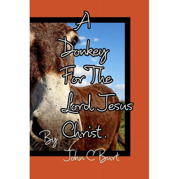 A Donkey For The Lord Jesus Christ.