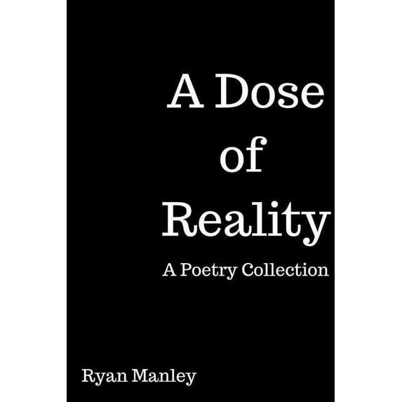 A Dose of Reality: A Poetry Collection, (Paperback)