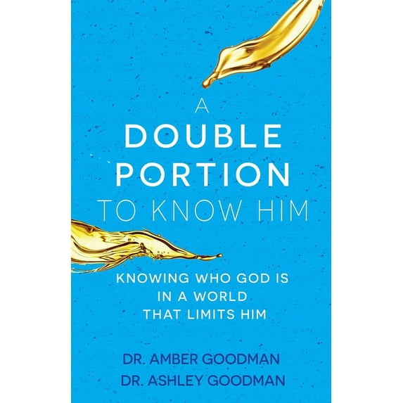 A Double Portion to Know Him : Knowing Who God Is in a World that Limits Him (Paperback)
