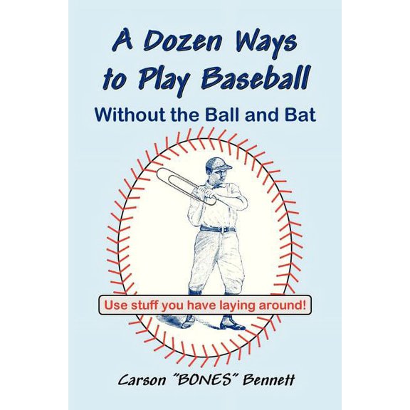 A Dozen Ways To Play Baseball Without the Ball and Bat (Paperback)
