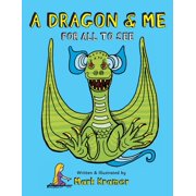 A Dragon & Me For All To See, Paperback