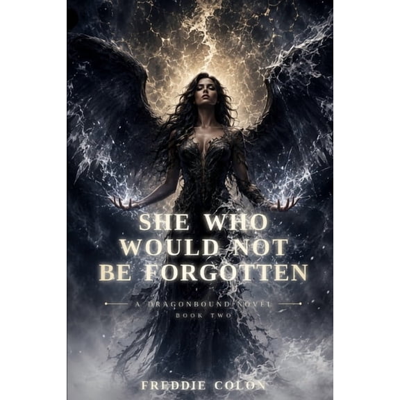 A Dragonbound Novel She Who Would Not Be Forgotten: A Dragonbound Novel, (Paperback)