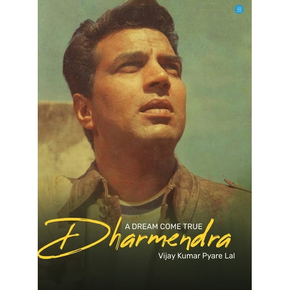 A Dream Come True - Dharmendra, (Hardcover)