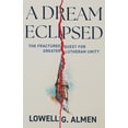thumbnail image 1 of A Dream Eclipsed: The Fractured Quest for Greater Lutheran Unity, (Paperback), 1 of 1