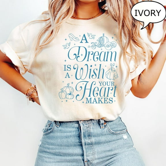 A Dream Is A Wish Your Heart Makes Shirt, Disney Cinderella Shirt, Princess Cinderella T-Shirt, Magic Kingdom Disneyland Tee, S-5Xl Shirt