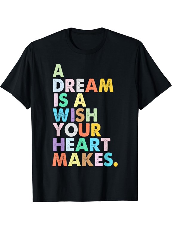 A Dream Is A Wish Your Heart Makes Women Funny Girl Birthday T-Shirt