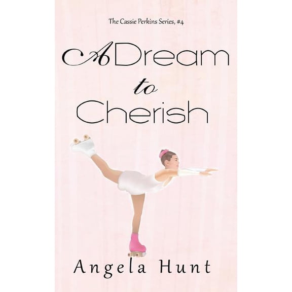 Cassie Perkins A Dream to Cherish, Book 4, (Paperback)
