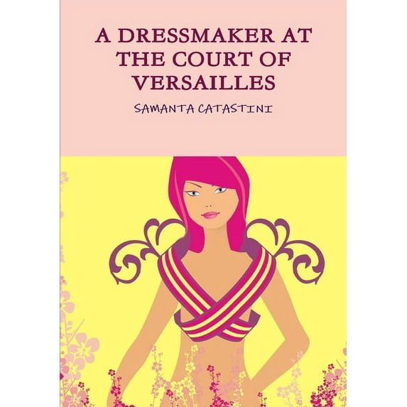 A Dressmaker at the Court of Versailles (Paperback)