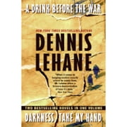 A Drink Before the War/Darkness, Take My Hand Paperback by Dennis Lehane