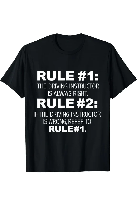 A Driving Instructor Is Always Right Funny New Driver Gift New H28473 T-Shirt, for Men and Women, Up to Size 5XL