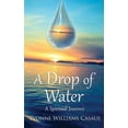 thumbnail image 1 of A Drop Of Water: A Spiritual Journey (Paperback) by Yvonne Williams Casaus, 1 of 1