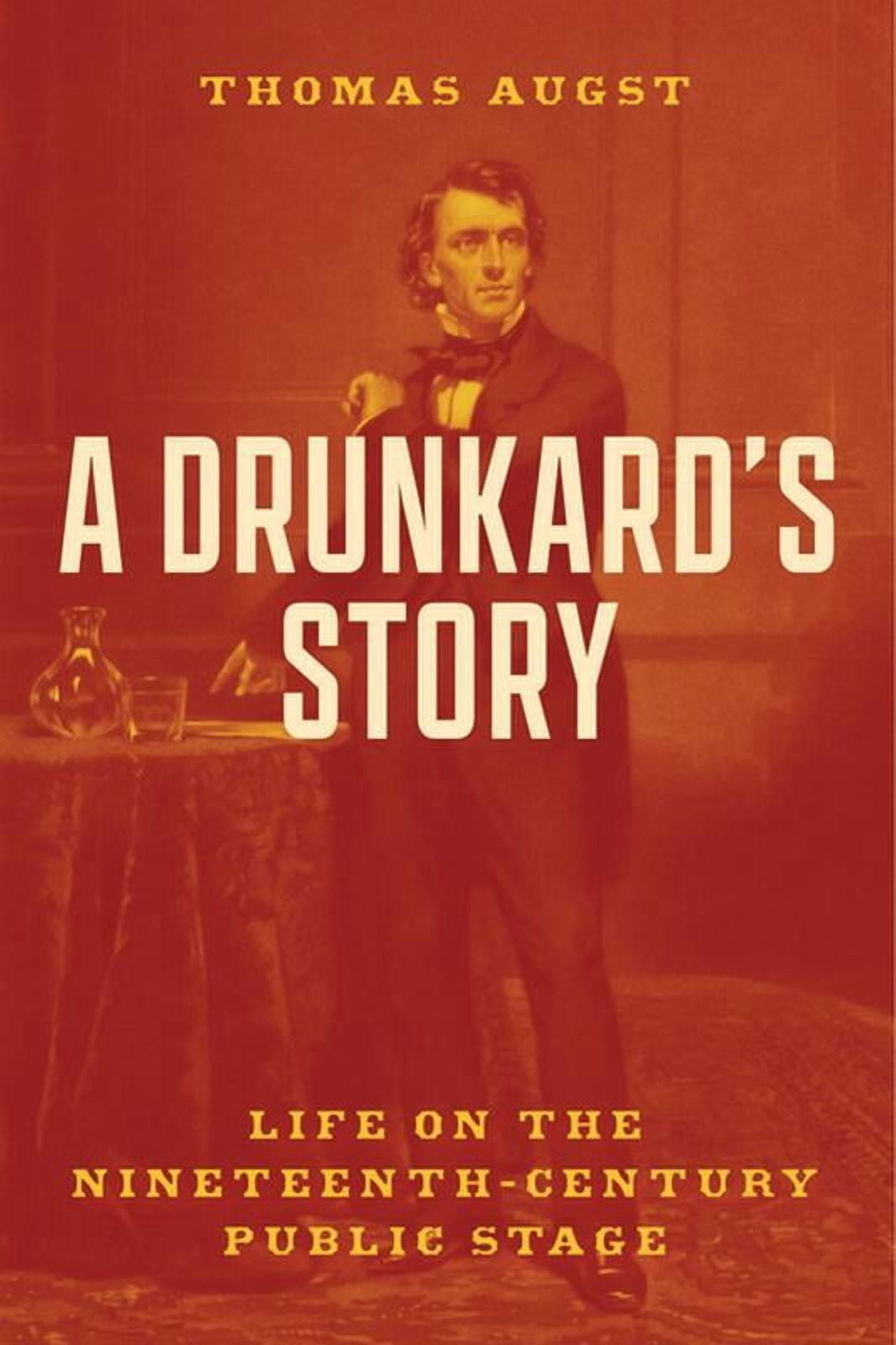 A Drunkard's Story: Life on the Nineteenth-Century Public Stage, (Paperback)
