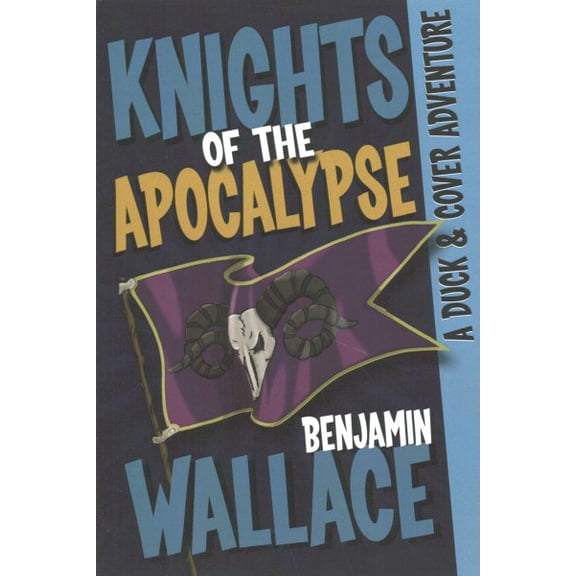 A Duck & Cover Adventure: Knights of the Apocalypse: A Duck & Cover Adventure (Paperback)