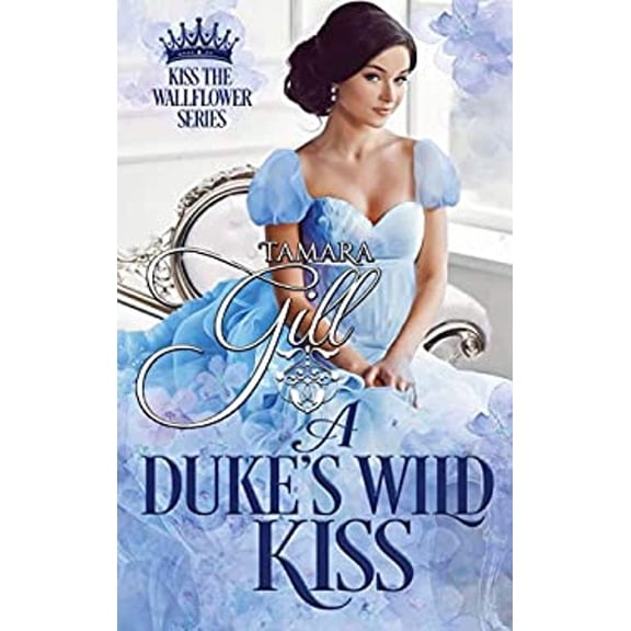 Pre-Owned A Dukes Wild Kiss the Wallflower Paperback Tamara Gill, Gill
