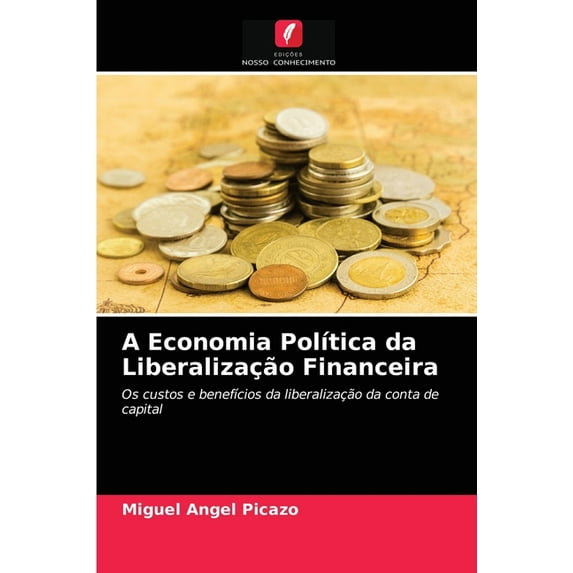 A Economia Política da Liberalização Financeira (Paperback)