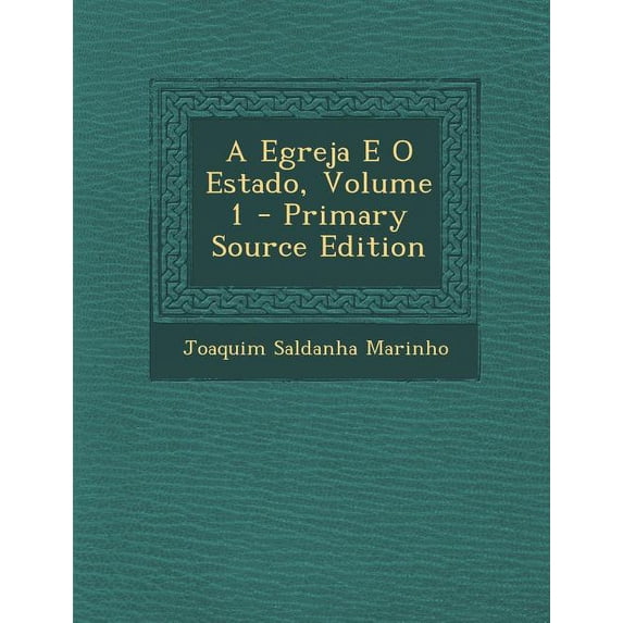 A Egreja E O Estado, Volume 1 - Primary Source Edition Paperback