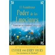 A El Asombroso Poder de Las Emociones Permita Que Sus Sentimientos Sean Su Guia, Paperback