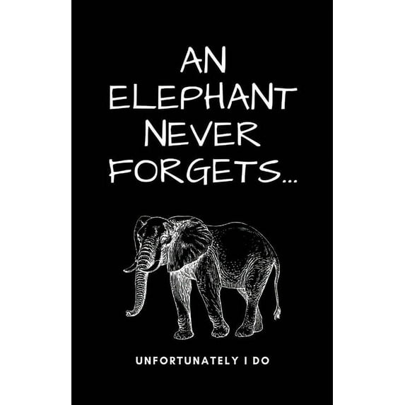 A Elephant Never Forgets...Unfortunately I Do, (Paperback)