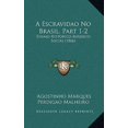 thumbnail image 1 of A Escravidao No Brasil, Part 1-2: Ensaio Historico-Juridico-Social (1866) Hardcover, 1 of 1