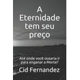 thumbnail image 1 of A Eternidade tem seu preço (Paperback), 1 of 1