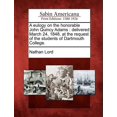 thumbnail image 1 of A Eulogy on the Honorable John Quincy Adams : Delivered March 24, 1848, at the Request of the Students of Dartmouth College., 1 of 1