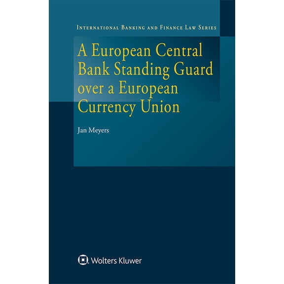 A European Central Bank Standing Guard over a European Currency Union, (Hardcover)