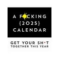 A F*cking 2025 Wall Calendar Get Your Sh*t Together This Year