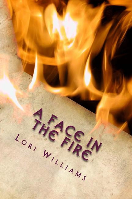 A Face in the Fire Paperback 1724839659 9781724839657 Lori Williams