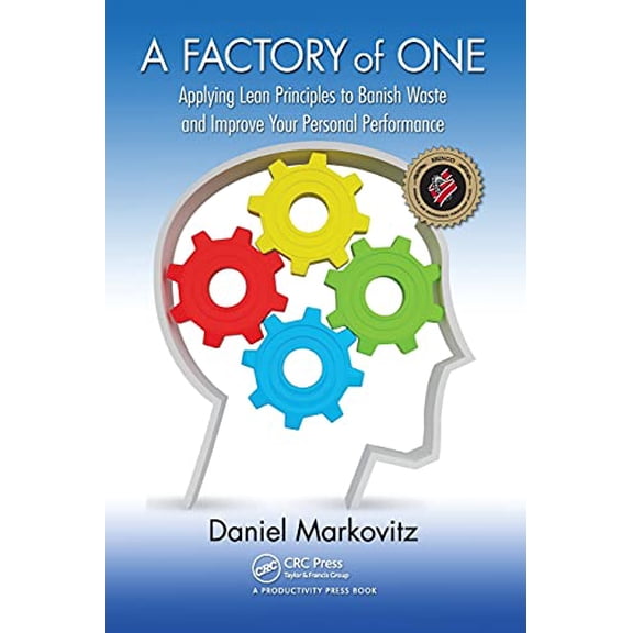 Pre-Owned A Factory of One: Applying Lean Principles to Banish Waste and Improve Your Personal Performance (Paperback) 1439859930 9781439859933