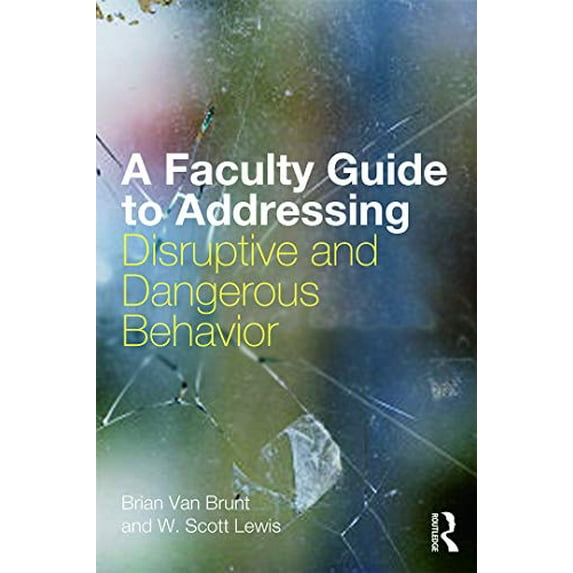 Pre-Owned A Faculty Guide to Addressing Disruptive and Dangerous Behavior Paperback