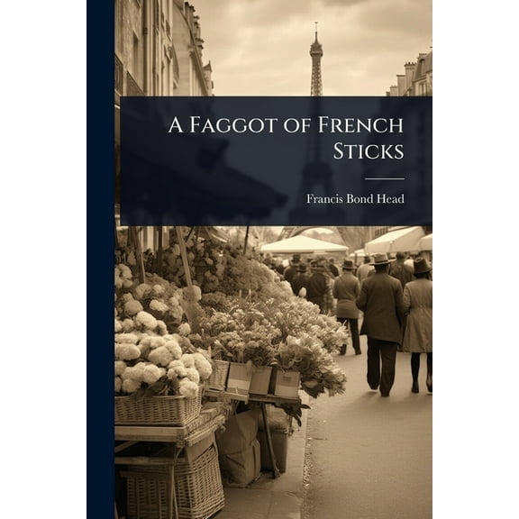 A Faggot of French Sticks, (Paperback)