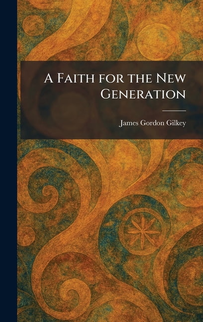 A Faith for the New Generation, (Hardcover)