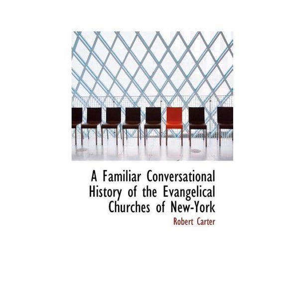 A Familiar Conversational History of the Evangelical Churches of New-York, (Paperback)