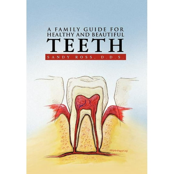 A Family Guide for Healthy and Beautiful Teeth (Hardcover)