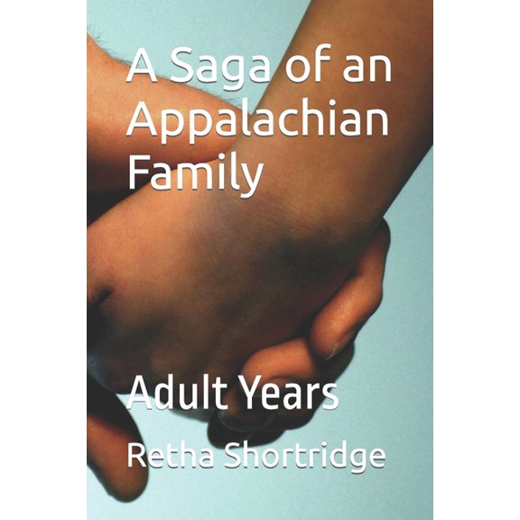 A Family Saga of an Appalachian Family: A Saga of an Appalachian Family : Adult Years (Paperback)