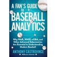 thumbnail image 1 of A Fan's Guide to Baseball Analytics: Why War, Whip, Woba, and Other Advanced Sabermetrics Are Essential to Understanding, (Paperback), 1 of 1