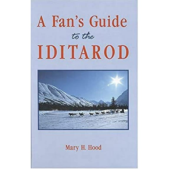 Pre-Owned A Fans Guide to the Iditarod (Hardcover) 0931866855 9780931866852