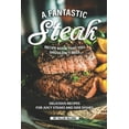 thumbnail image 1 of A Fantastic Steak Recipe Book That You Shouldn't Miss: Delicious Recipes for Juicy Steaks and Side Dishes, (Paperback), 1 of 1