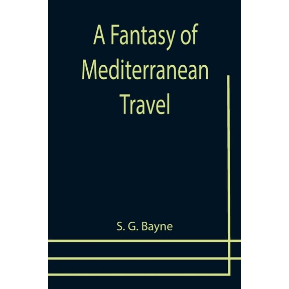 A Fantasy of Mediterranean Travel, (Paperback)