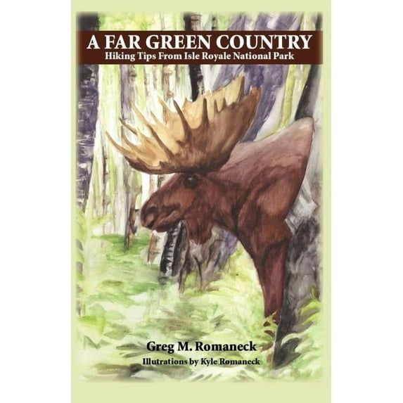 A Far Green Country: Hiking Tips from Isle Royale National Park, (Paperback)
