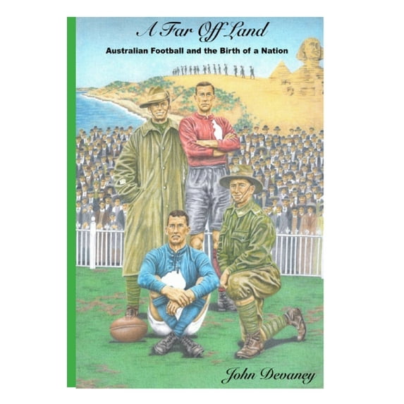 A Far Off Land: Australian Football and the Birth of a Nation