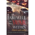 thumbnail image 1 of A Farewell To The War Within: A Battle with Reality, (Hardcover), 1 of 1