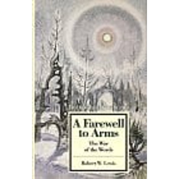 Pre-Owned A Farewell to Arms: The War of the Words (Twayne's Masterwork Studies) (Paperback) 0805781021 9780805781021