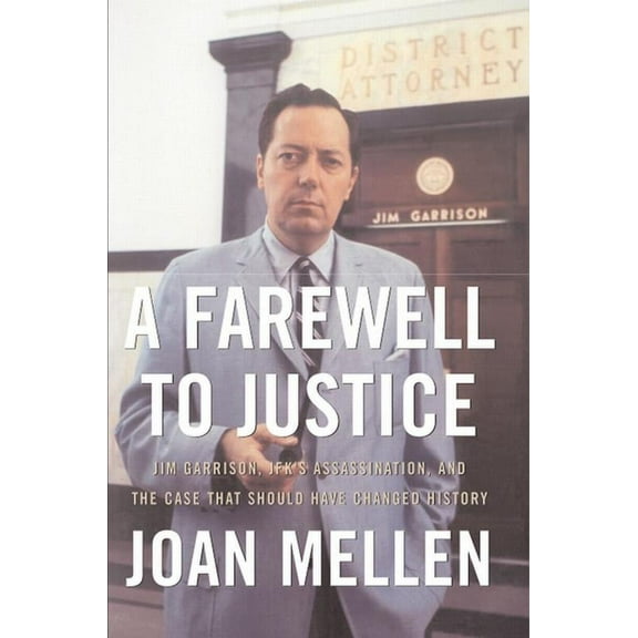 A Farewell to Justice: Jim Garrison, Jfk's Assassination, and the Case That Should Have Changed History, (Paperback)