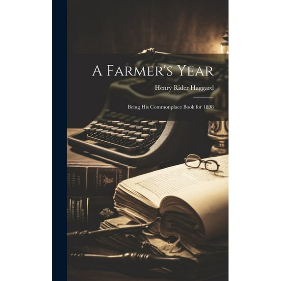 A Farmer's Year: Being His Commonplace Book for 1898, (Hardcover)