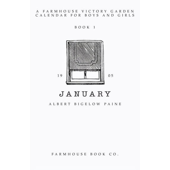 A Farmhouse Victory Garden Calendar for January: A Farmhouse Victory Garden Calendar for Kids, Book 1, (Paperback)
